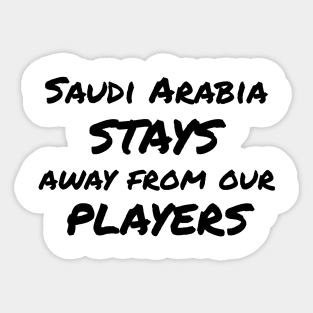 Saudi Arabia stays away from our players Sticker